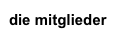 die mitglieder